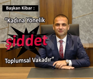 Başkan Kibar “Kadına yönelik şiddet toplumsal vakadır” Başkan Kibar “Kadına yönelik şiddet toplumsal vakadır”