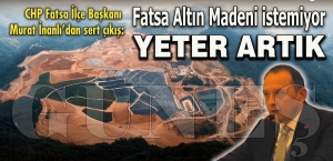 CHP Fatsa le Bakan Murat nanl'dan sert k ''Fatsa Altn Madeni istemiyor yeter artk''