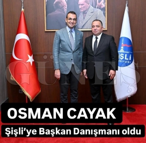 CAYAK ŞİŞLİ’YE BAŞKAN DANIŞMANI OLDU CAYAK ŞİŞLİ’YE BAŞKAN DANIŞMANI OLDU
