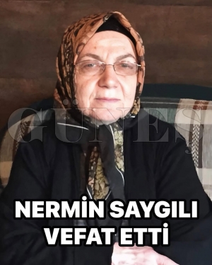 Nermin Sayg�l� vefat etti
