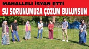Mahalleli isyan etti...“Su sorunumuza çözüm bulunsun” Mahalleli isyan etti...“Su sorunumuza çözüm bulunsun”