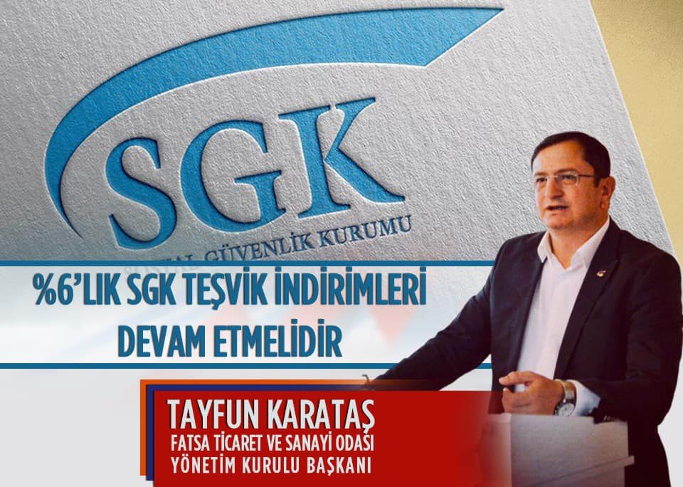 Başkan Karataş “%6’LIK SGK teşvik indirimleri devam etmelidir”