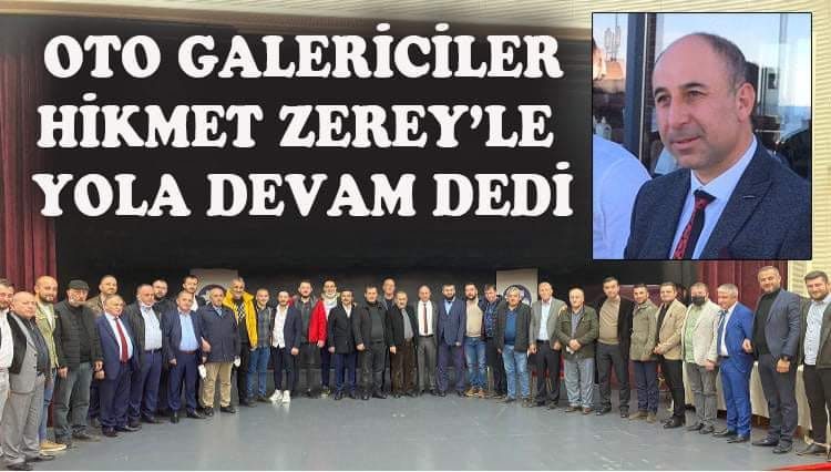 Oto Galericiler Derneği tBaşkan ıHikmet Zerey güven tazeledi