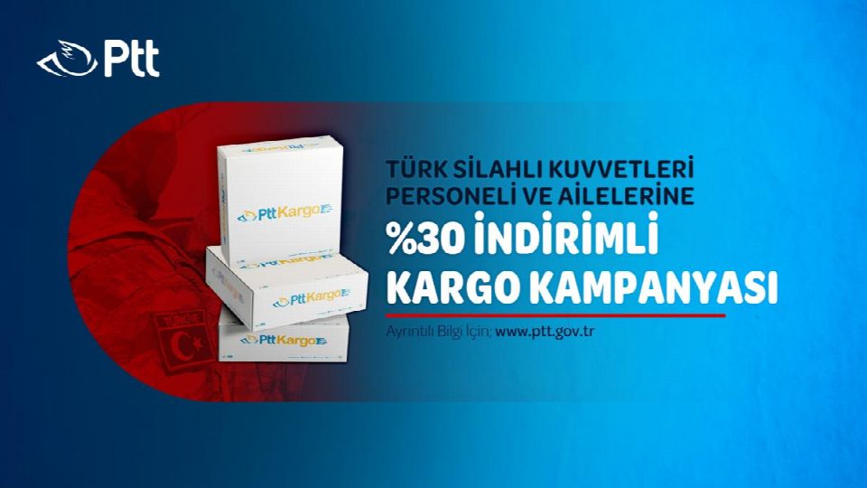 PTT AŞ’DEN TÜRK SİLAHLI KUVVETLERİ (TSK) PERSONELİNE ÖZEL KARGO İNDİRİMİ