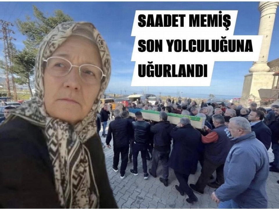 Saadet Memiş, son yolculuğuna uğurlandı