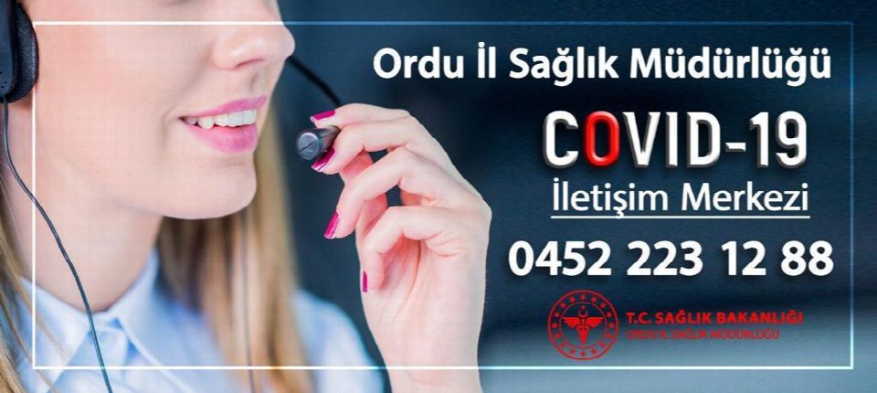 Ordu’da, Covid-19 Pandemisiyle mücadele kapsamında “Covid-19 İletişim Merkezi” kuruldu