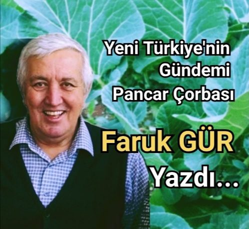 YENİ TÜRKİYE'NİN GÜNDEMİ PANCAR ÇORBASI