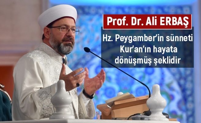 Erbaş: Hz. Peygamber’in sünneti, Kur’an’ın hayata dönüşmüş şeklidir